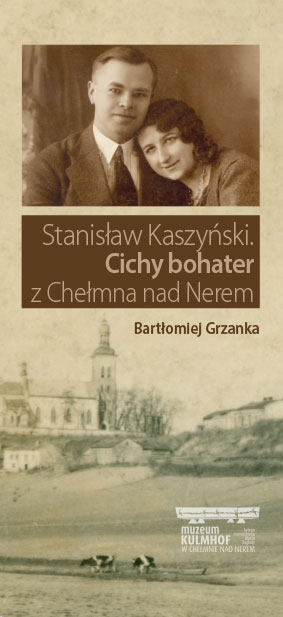 Stanisław Kaszyński. Cichy bohater z Chełmna nad Nerem